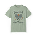 Good Dinks, Great Friends T-Shirt